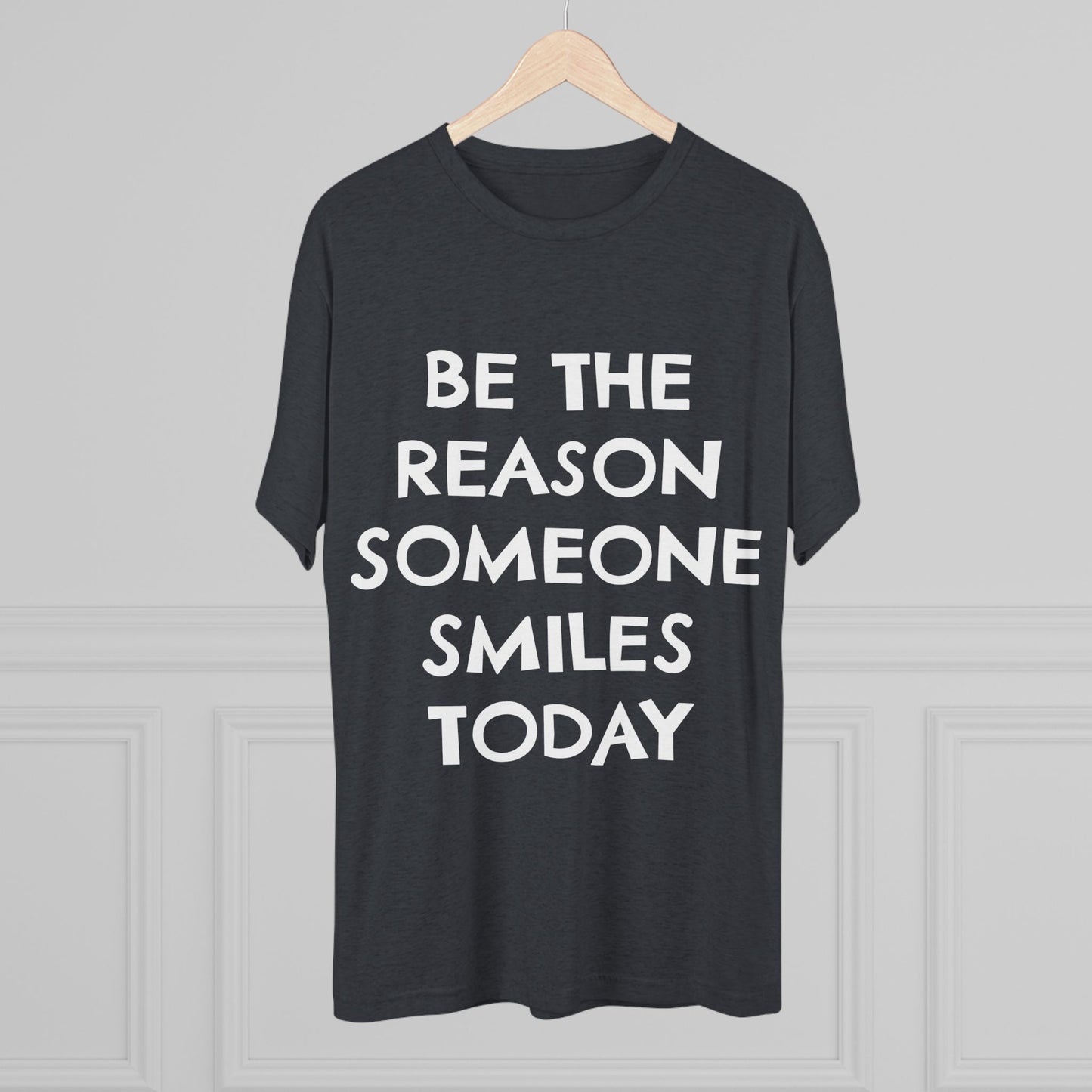 Be The Reason Someone Smiles Today Unisex Tri-Blend Crew Tee - Inspirational Graphic Tee for Self-Expression