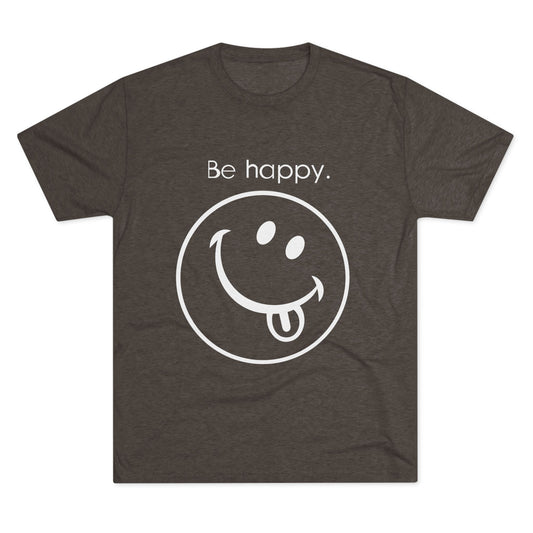Be Happy Unisex Tri-Blend Crew Tee - Inspirational Graphic Tee for Self-Expression