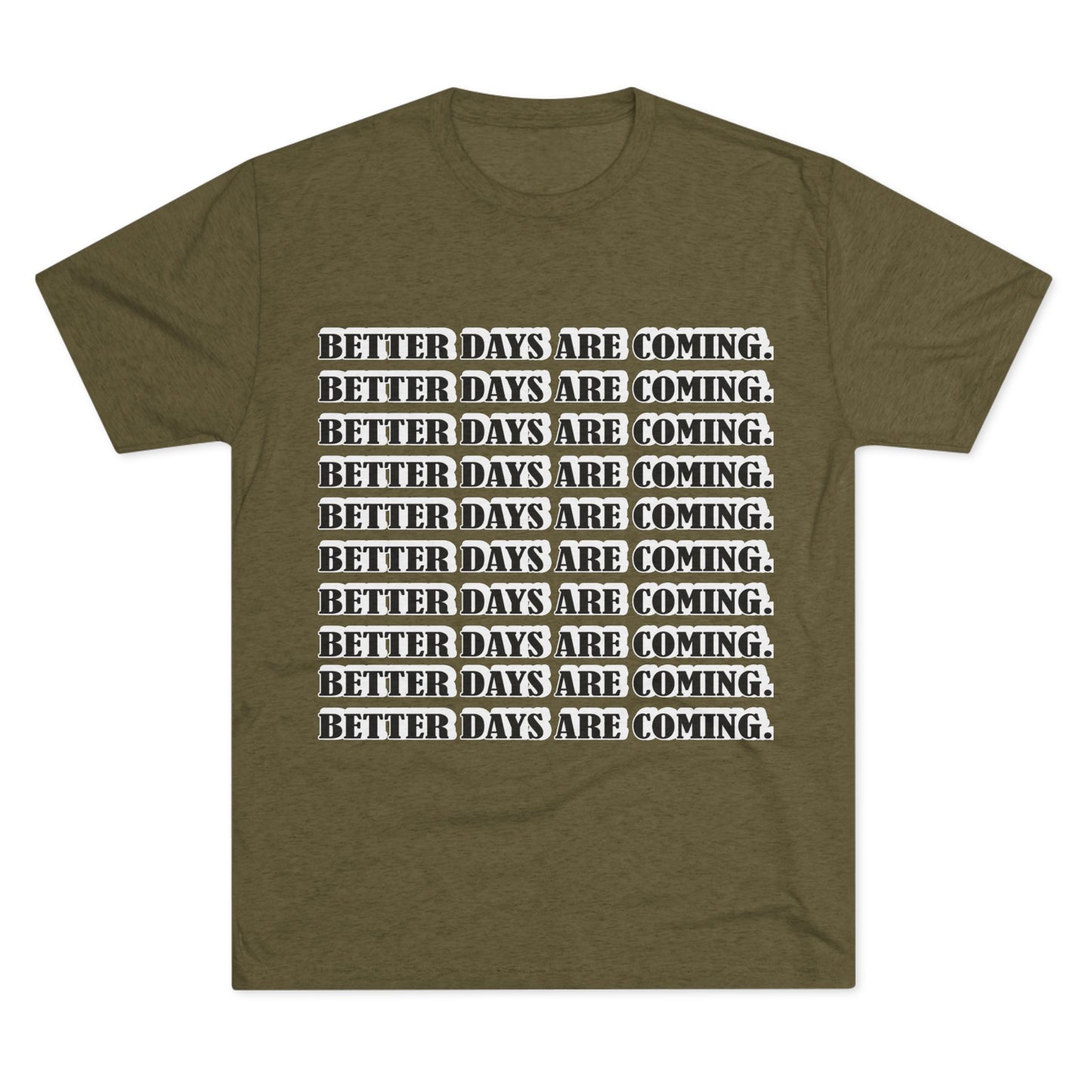 Better Days Is Coming Unisex Tri-Blend Crew Tee - Inspirational Graphic Tee for Self-Expression