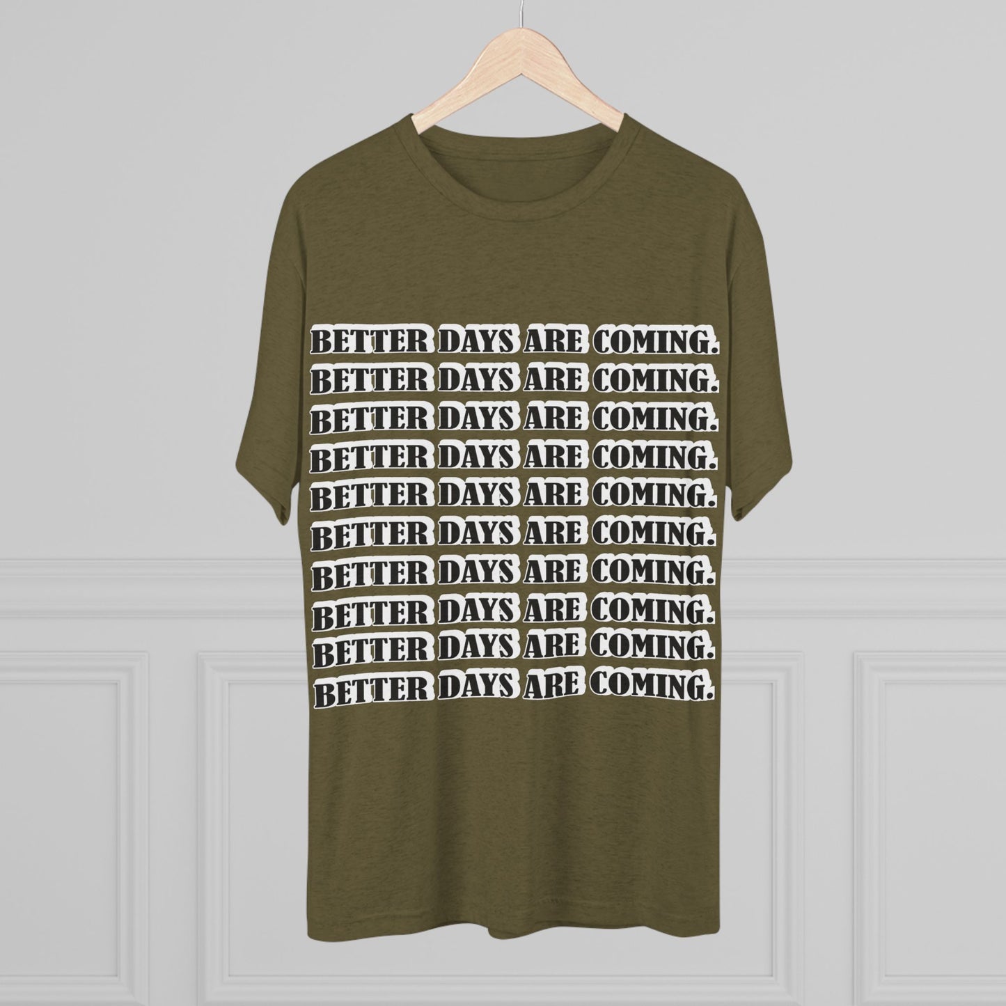 Better Days Is Coming Unisex Tri-Blend Crew Tee - Inspirational Graphic Tee for Self-Expression